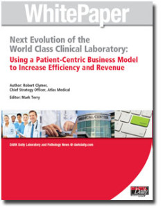 Clinical laboratory executives and pathologists interested in learning more about how medical laboratories can become patient-centric can download this useful White Paper, titled, “The Next Evolution of the World Class Clinical Laboratory: Using a Patient-Centric Business Model to Increase Efficiency and Revenue.” It was published recently by DarkDaily.com