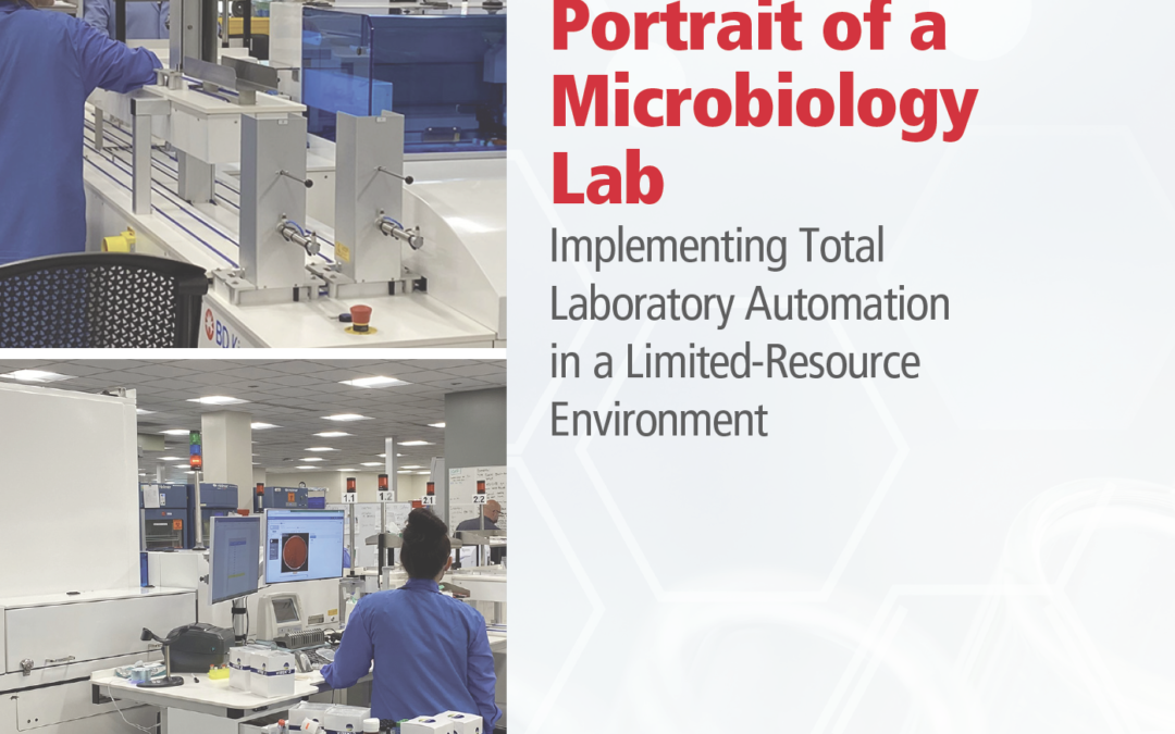 Portrait of a Microbiology Lab: Implementing Total Laboratory Automation in a Limited-Resource Environment