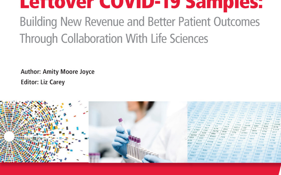 Repurposing Your Lab’s Leftover COVID-19 Samples: Building New Revenue and Better Patient Outcomes Through Collaboration with Life Sciences