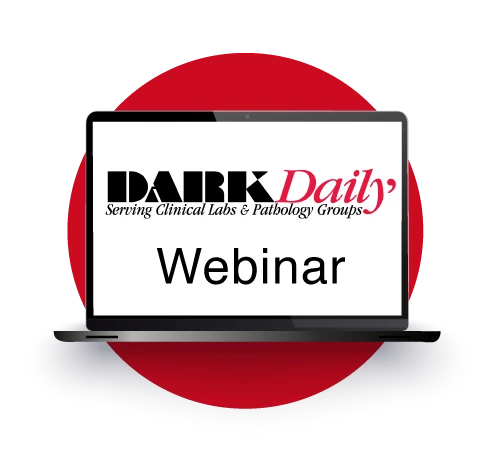 Dark Daily Webinars Serving Clinical Labs & Pathology Groups