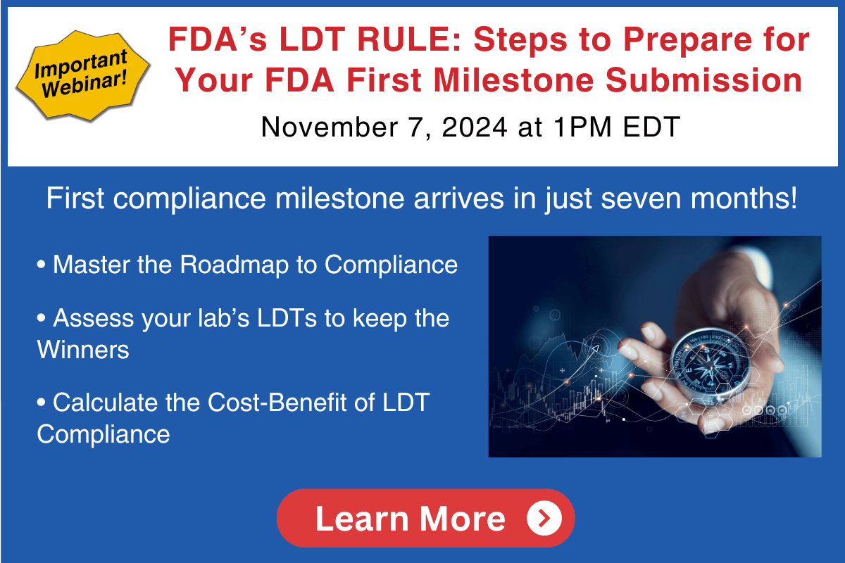  Important Webinar! FDA's LDT RULE: Steps to Prepare for Your FDA 1st Milestone Submission November 7, 2024