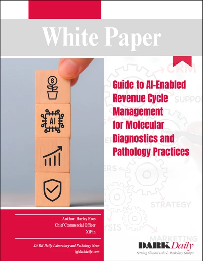 Dark Daily XiFin White Paper, Guide to AI-Enabled Revenue Cycle Management for Molecular Diagnostics and Pathology Practices